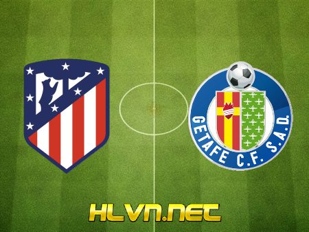 Soi kèo nhà cái, Tỷ lệ cược Atl Madrid vs Getafe – 01h15 – 31/12/2020