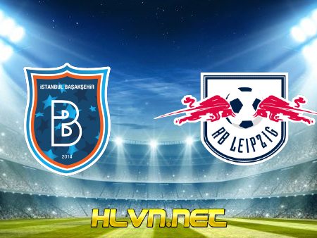 Soi kèo nhà cái, Tỷ lệ cược Istanbul Basaksehir vs RB Leipzig – 00h55 – 03/12/2020