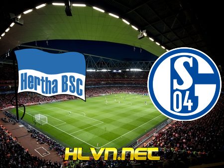 Soi kèo nhà cái, Tỷ lệ cược Hertha Berlin vs Schalke – 00h30 – 03/01/2020