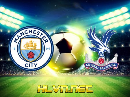 Soi kèo nhà cái, Tỷ lệ cược Manchester City vs Crystal Palace – 02h15 – 18/01/2021