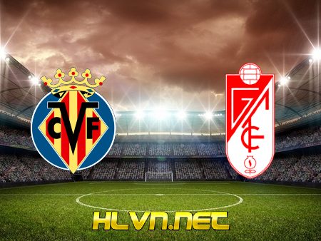 Soi kèo nhà cái, Tỷ lệ cược Villarreal vs Granada CF – 03h30 – 21/01/2021