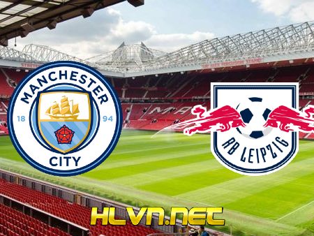 Soi kèo nhà cái, Tỷ lệ cược Manchester City vs RB Leipzig – 02h00 – 16/09/2021