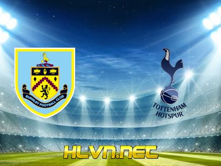 Soi kèo nhà cái, Tỷ lệ cược Burnley vs Tottenham Hotspur – 01h45 – 28/10/2021