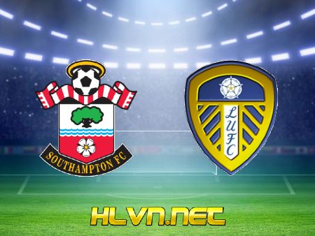 Soi kèo nhà cái, Tỷ lệ cược Southampton vs Leeds Utd – 21h00 – 16/10/2021