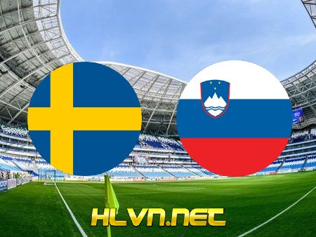 Soi kèo nhà cái, Tỷ lệ cược Thụy Điển vs Slovenia – 01h45 – 28/09/2022