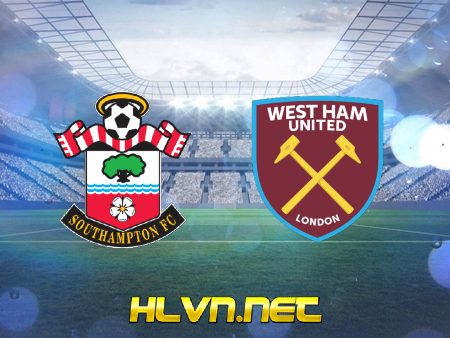 Soi kèo nhà cái, Tỷ lệ cược Southampton vs West Ham – 20h00 – 16/10/2022